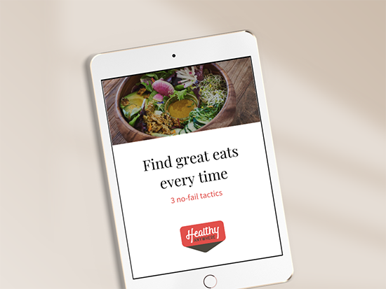 Grab our free guide to find healthy and delicious food near you every time